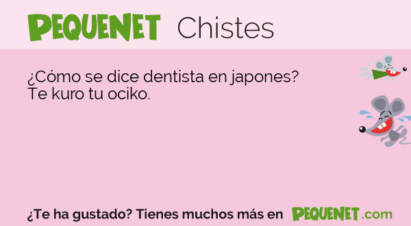 PequeNet, chistes para niños: ¿Cómo se dice dentista en japones? Te kuro